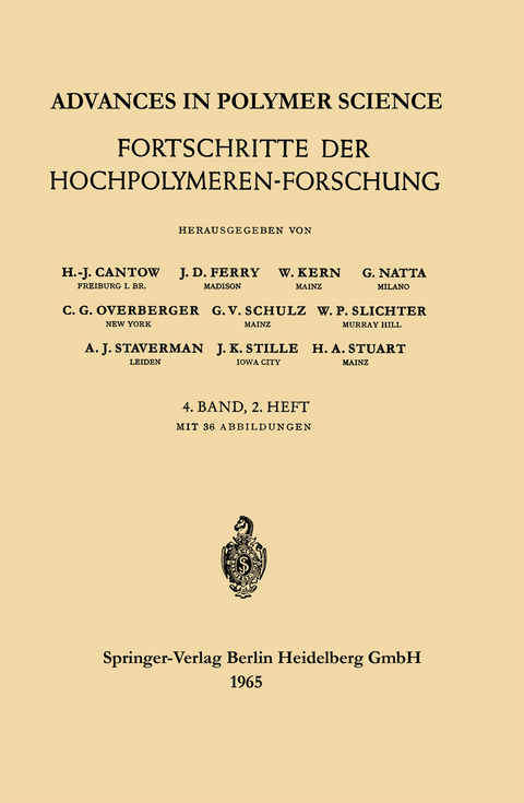 Advances in Polymer Science / Fortschritte der Hochpolymeren-Forschung - Prof. Dr. H.-J. Cantow, Prof. Dr. J. D. Ferry, Prof. Dr. W. Kern, Prof. Dr. G. Natta, Prof. Dr. C. G. Overberger, Prof. Dr. G. V. Schulz, Dr. P. William Slichter, Prof. Dr. A. J. Staverman, Prof. Dr. J. K. Stille, Prof. Dr. H. A. Stuart