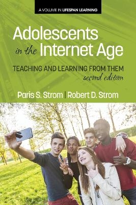 Adolescents In The Internet Age - Paris S. Strom, Robert D. Strom