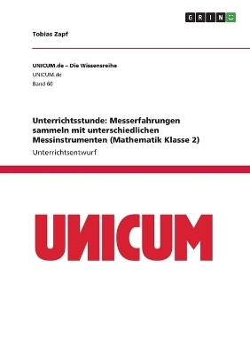 Unterrichtsstunde: Messerfahrungen sammeln mit unterschiedlichen Messinstrumenten (Mathematik Klasse 2)