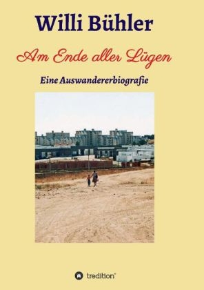 Am Ende aller L&uuml;gen - Willi B&uuml;hler