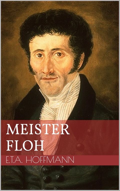 Meister Floh - Ernst Theodor Amadeus Hoffmann