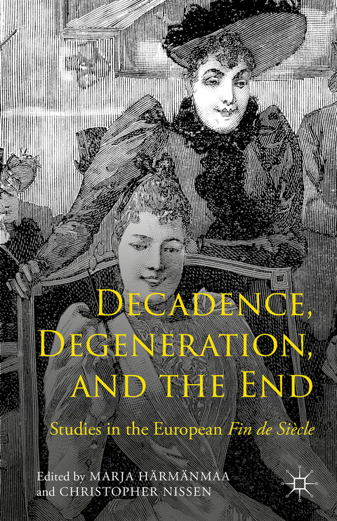 Decadence, Degeneration, and the End - Marja H&auml;rm&auml;nmaa, Christopher Nissen