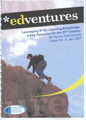 Leveraging IP for Learning Knowledge, a Key Resource for the 21st Century - Dennis Macnamara