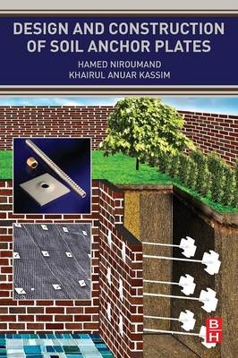 Design and Construction of Soil Anchor Plates - Hamed Niroumand, Khairul Anuar Kassim