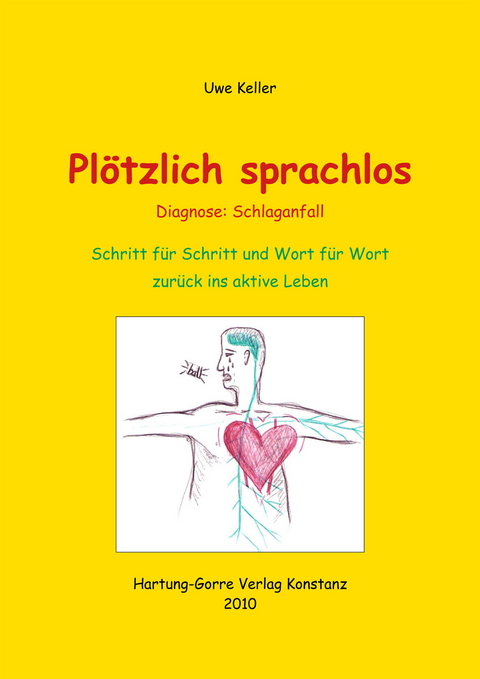 Pl&ouml;tzlich sprachlos. Diagnose: Schlaganfall. Schritt f&uuml;r Schritt und Wort f&uuml;r Wort zur&uuml;ck ins aktive Leben