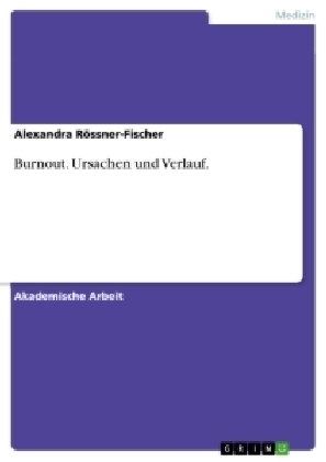 Burnout. Ursachen und Verlauf - Alexandra R&Atilde;&para;ssner-Fischer