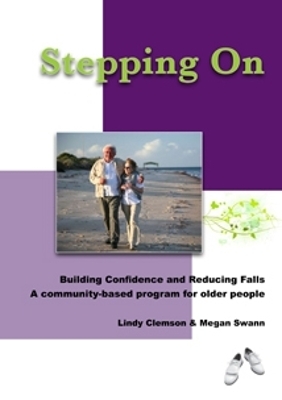 Stepping On: Building Confidence and Reducing Falls 2nd ed. - Lindy Clemson, Megan Swann