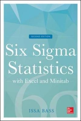Six Sigma Statistics with Excel and Minitab, Second Edition - Issa Bass