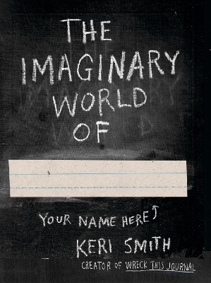 The Imaginary World of - Keri Smith