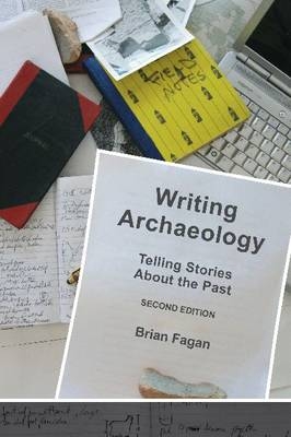 Writing Archaeology -  Brian M. Fagan