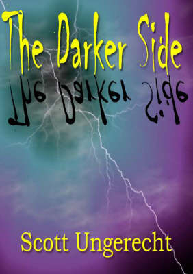 The Darker Side - Scott Ungerecht