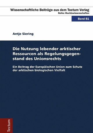 Die Nutzung lebender arktischer Ressourcen als Regelungsgegenstand des Unionsrechts