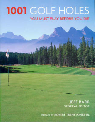 1001 Golf Holes You Must Play Before You Die