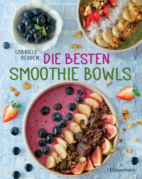 Die besten Smoothie Bowls - Gabriele Redden Rosenbaum