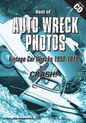 The Best of Auto Wreck Photos - Vintage Car Wrecks 1950-1979 and Crash