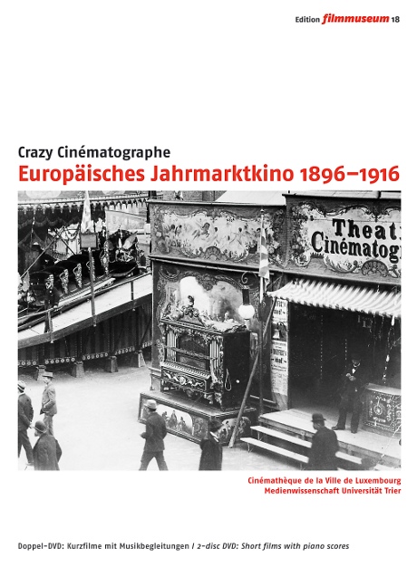Crazy Cin&eacute;matographe. Europ&auml;isches Jahrmarktkino 1896-1916