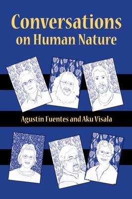 Conversations on Human Nature -  Agustin Fuentes,  Aku Visala
