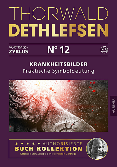 Krankheitsbilder - Praktische Symboldeutung - Thorwald Dethlefsen