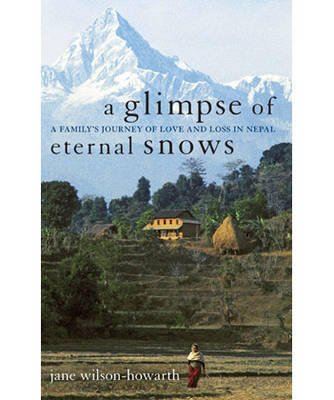 A Glimpse of Eternal Snows - Dr. Jane Wilson-Howarth