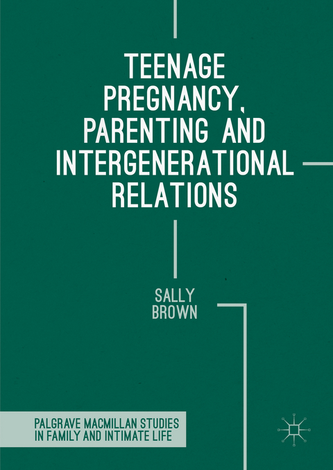 Teenage Pregnancy, Parenting and Intergenerational Relations - Sally Brown