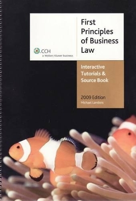 First Principles of Business Law Interactive Tutorials & Source Book - Michael Lambiris