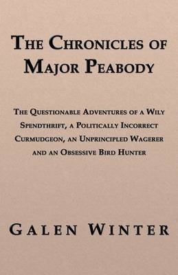 The Chronicles of Major Peabody - Galen Winter