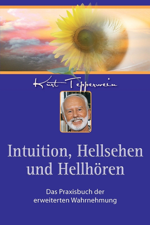 Intuition, Hellsehen und Hellhören -  Kurt Tepperwein