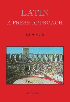Latin: A Fresh Approach Book 2 - Mike Seigel