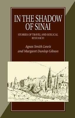 In the Shadow of Sinai - Agnes Smith Lewis