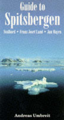 Guide to Spitsbergen, Svalbard, Franz Josef Land, Jan Mayen