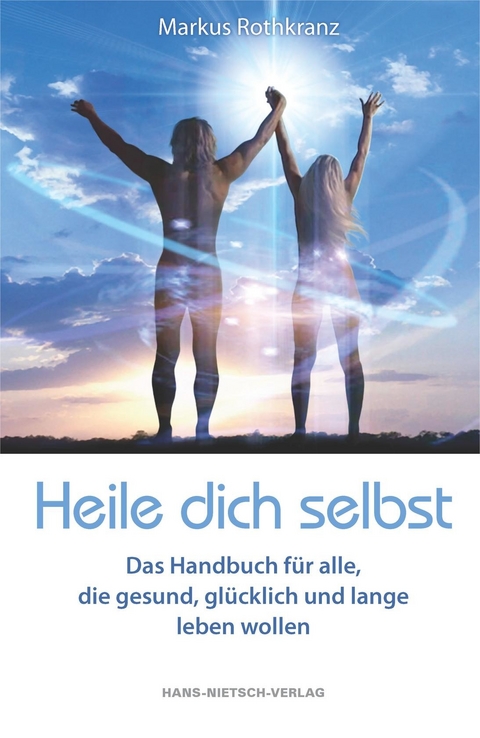 Heile dich selbst -  Markus Rothkranz