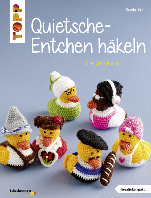 Quietsche-Entchen h&auml;keln - Carola Behn