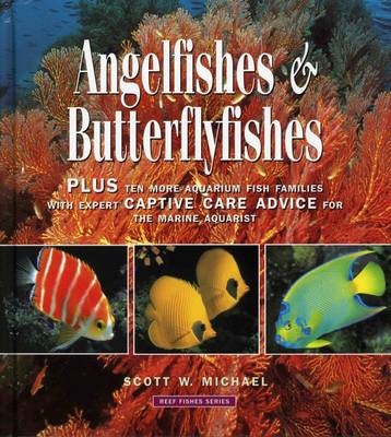 Angelfishes and Butterflyfishes - Scott W. Michael