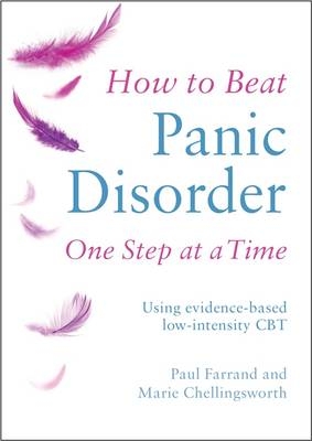 How to Beat Panic Disorder One Step at a Time -  Marie Chellingsworth,  Paul Farrand