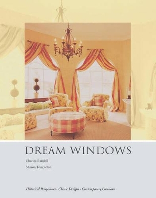 Dream Windows: Historical Perspectives-classic Designs-contemporary Creations