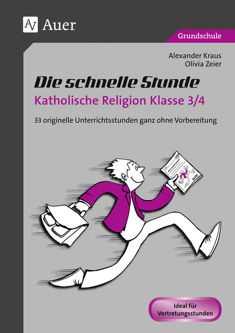 Die schnelle Stunde Katholische Religion Kl. 3/4 - Alexander Kraus, Olivia Zeier