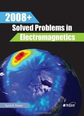 2008+ Solved Problems in Electromagnetics - Syed A. Nasar
