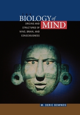The Biology of Mind - M. Deric Bownds
