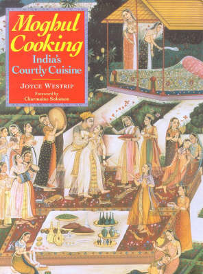 Moghul Cooking - Joyce P. Westrip