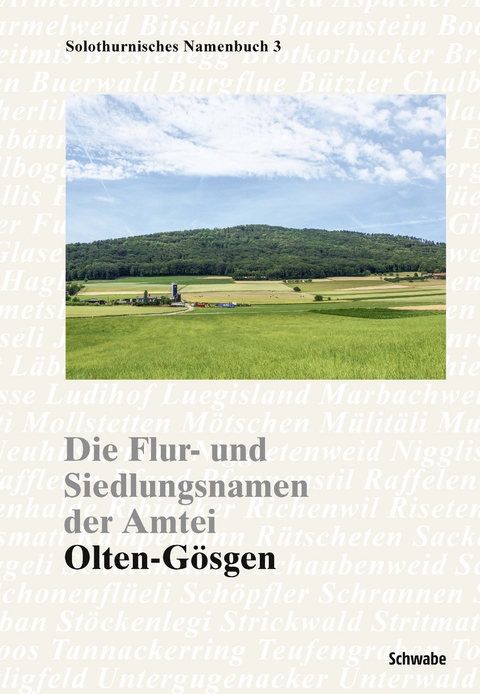 Die Flur- und Siedlungsnamen der Amtei Olten-G&ouml;sgen - 