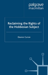 Reclaiming the Rights of the Hobbesian Subject - Eleanor Curran