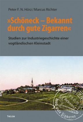 "Sch&ouml;neck &ndash; Bekannt durch gute Zigarren" - Peter F.N. H&ouml;rz, Marcus Richter
