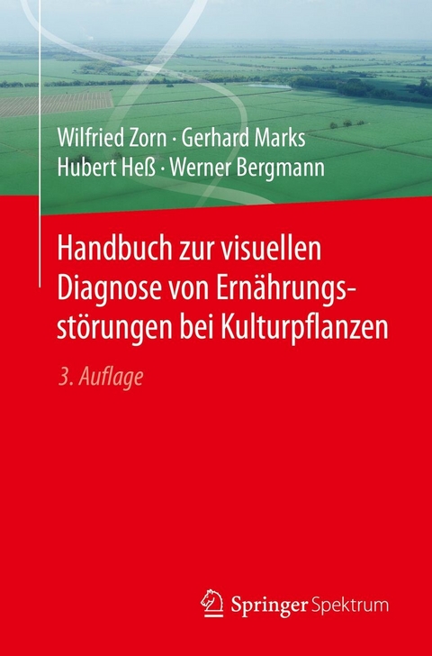 Handbuch zur visuellen Diagnose von Ern&auml;hrungsst&ouml;rungen bei Kulturpflanzen - Wilfried Zorn, Gerhard Marks, Hubert He&szlig;, Werner Bergmann