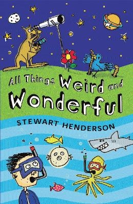 All Things Weird and Wonderful - Stewart Henderson
