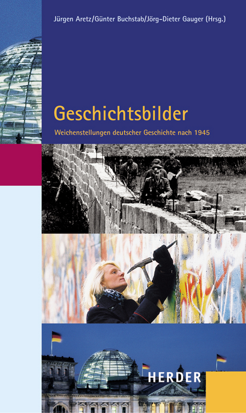 Geschichtsbilder: Weichenstellungen deutscher Geschichte nach 1945 - 