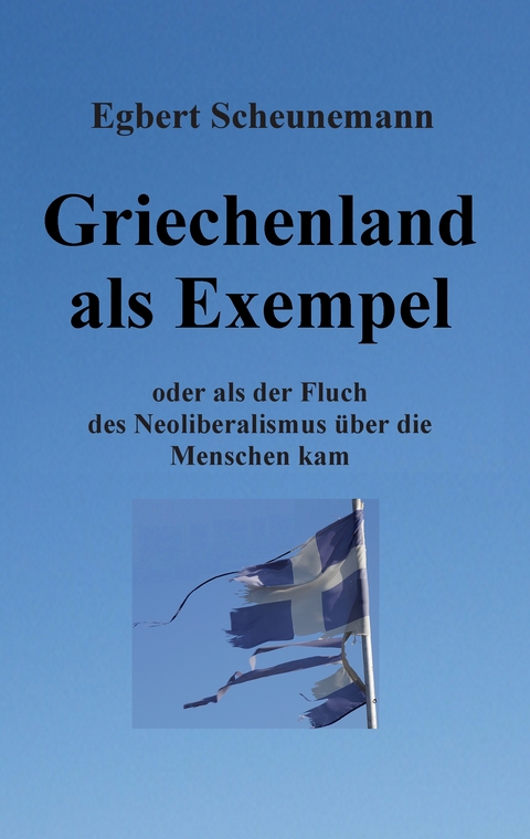 Griechenland als Exempel - Egbert Scheunemann