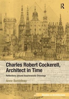 Charles Robert Cockerell, Architect in Time - Anne Bordeleau