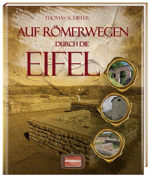 Auf R&ouml;merwegen durch die Eifel - Thomas Schiffer