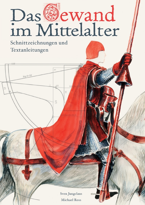 Das Gewand im Mittelalter - Michael Ross, Sven Jungclaus