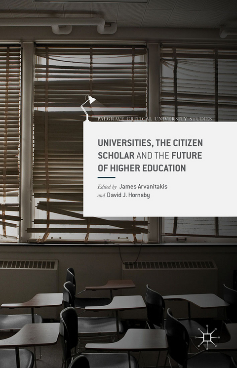 Universities, the Citizen Scholar and the Future of Higher Education - 